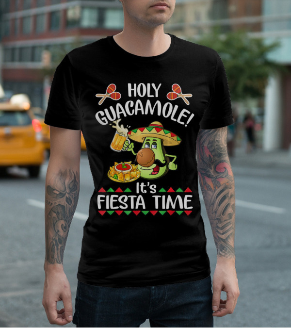 Holy Guacamole It's Fiesta Time Cinco De Mayo T-Shirt