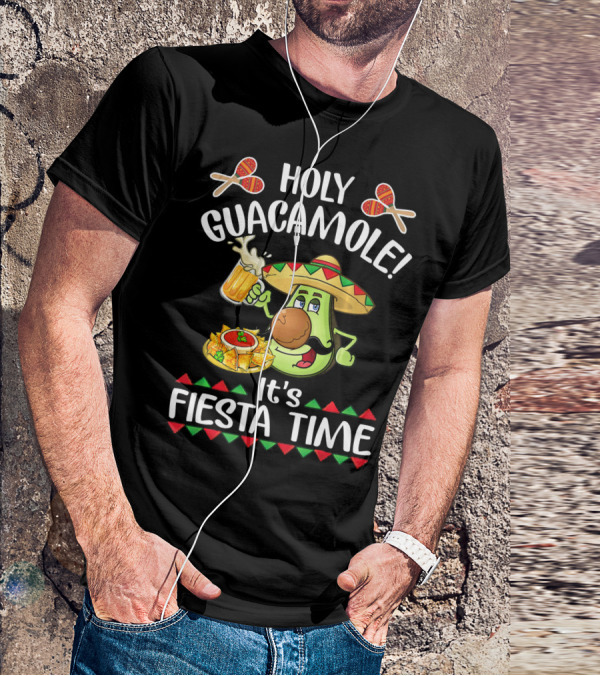 Holy Guacamole It's Fiesta Time Cinco De Mayo T-Shirt