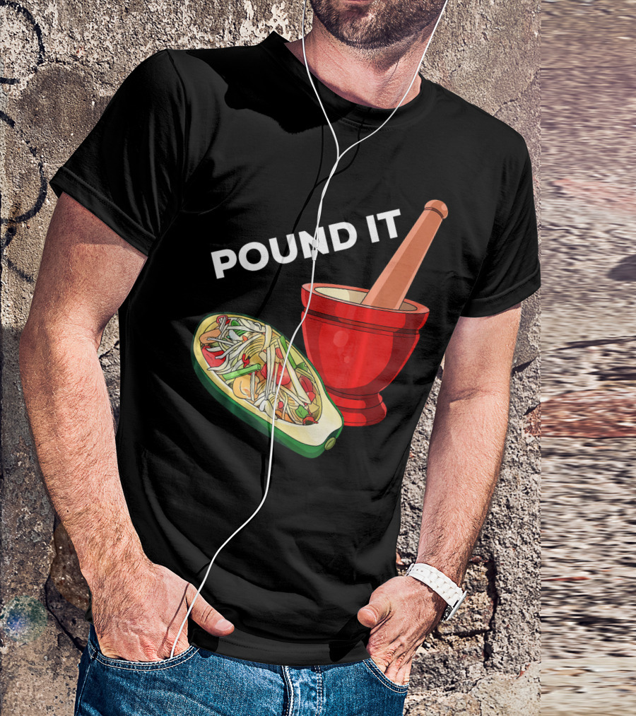 POUND IT Mortar Pestle Green Spicy Thai Papaya Salad T-Shirt