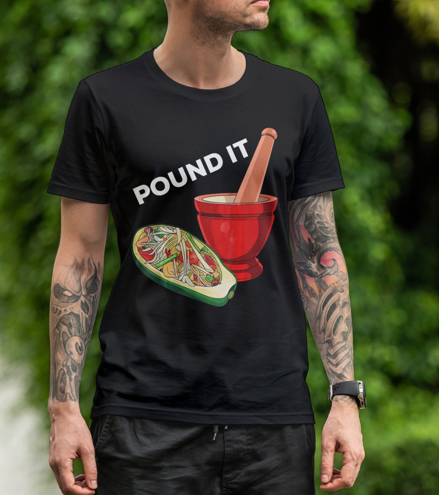 POUND IT Mortar Pestle Green Spicy Thai Papaya Salad T-Shirt
