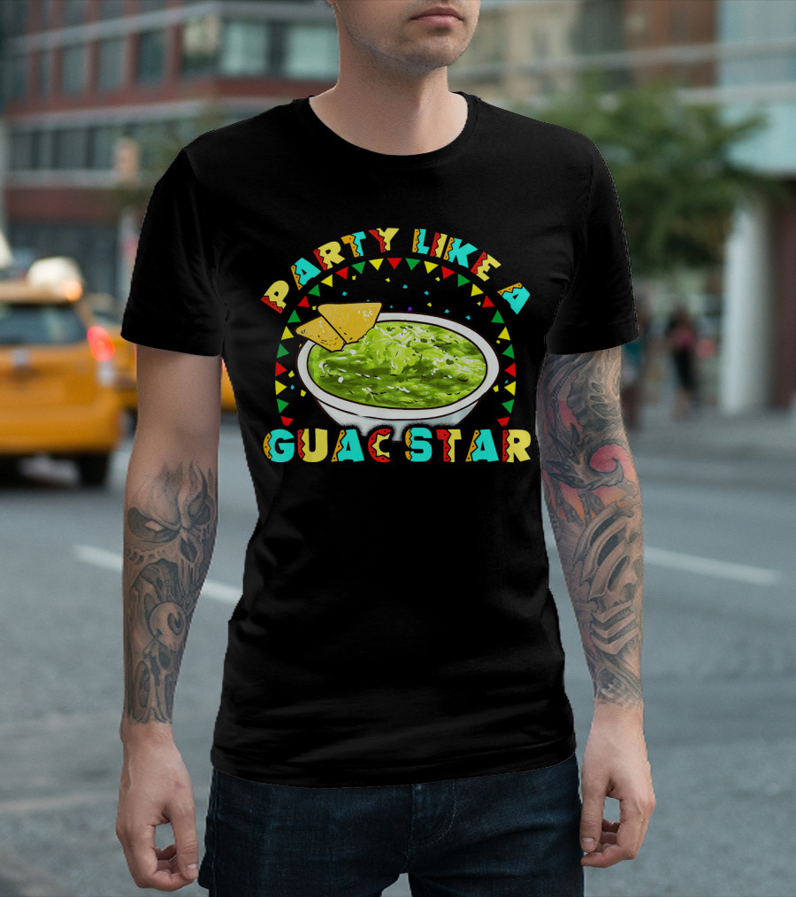 Party Like A Guac Star Guacamole Avocado Fiesta T-Shirt