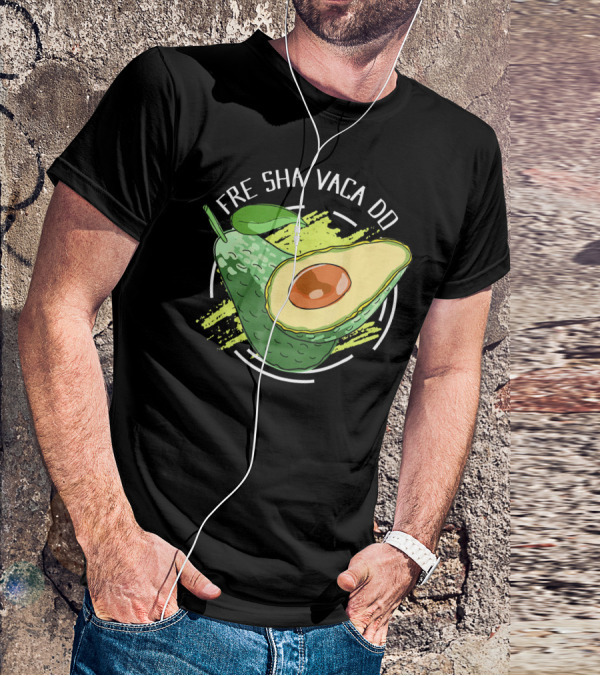 Fre Sha Vaca Do Avocado Guaacamole T-Shirt