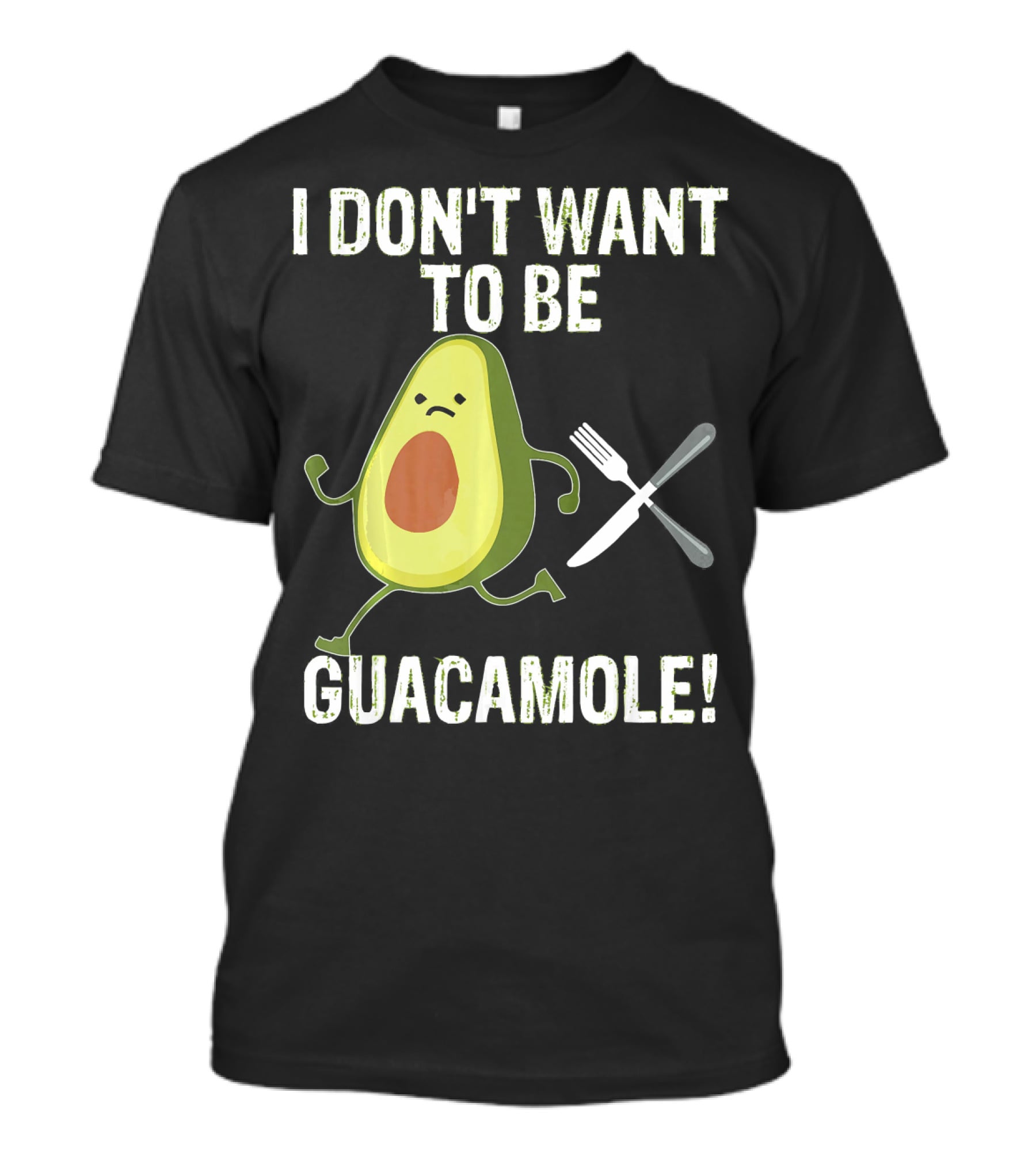 I Don't Want To Be Guacamole Avocado Lover Funny T-Shirt