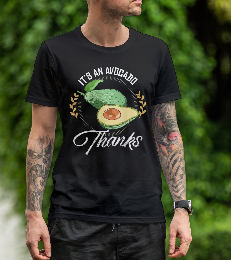 It's An Avocado Thanks Avocado Green Fruit T-Shirt