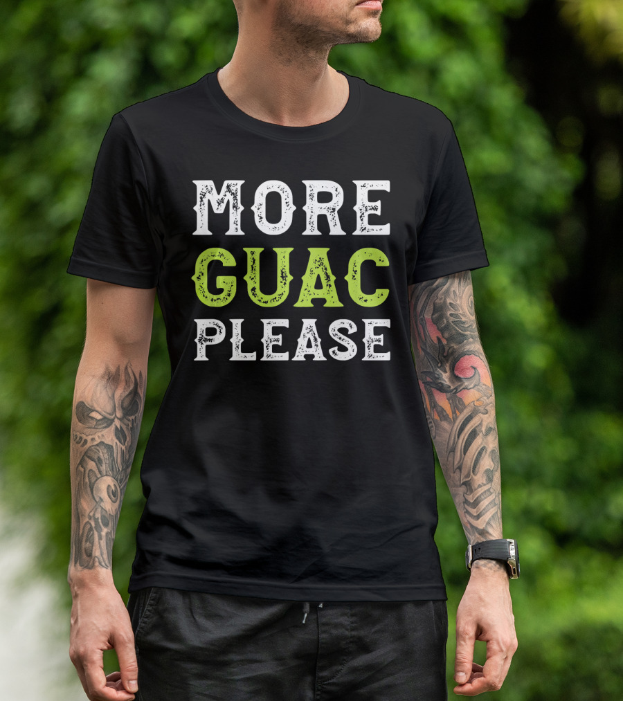 More Guac Please Funny Guacamole Humor T-Shirt