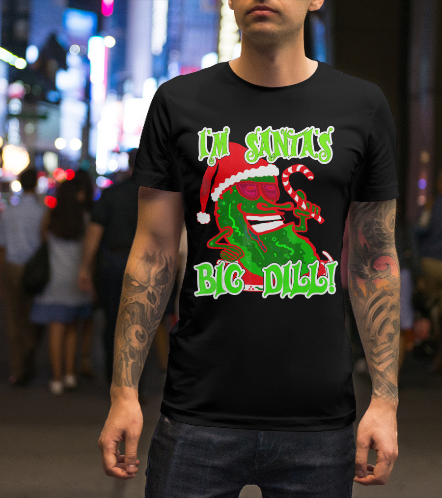 I'm Santa's Big Dill Funny Pickle Holiday T-Shirt