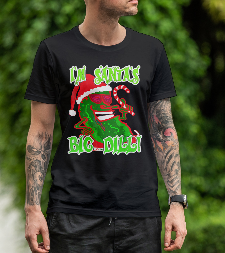 I'm Santa's Big Dill Funny Pickle Holiday T-Shirt