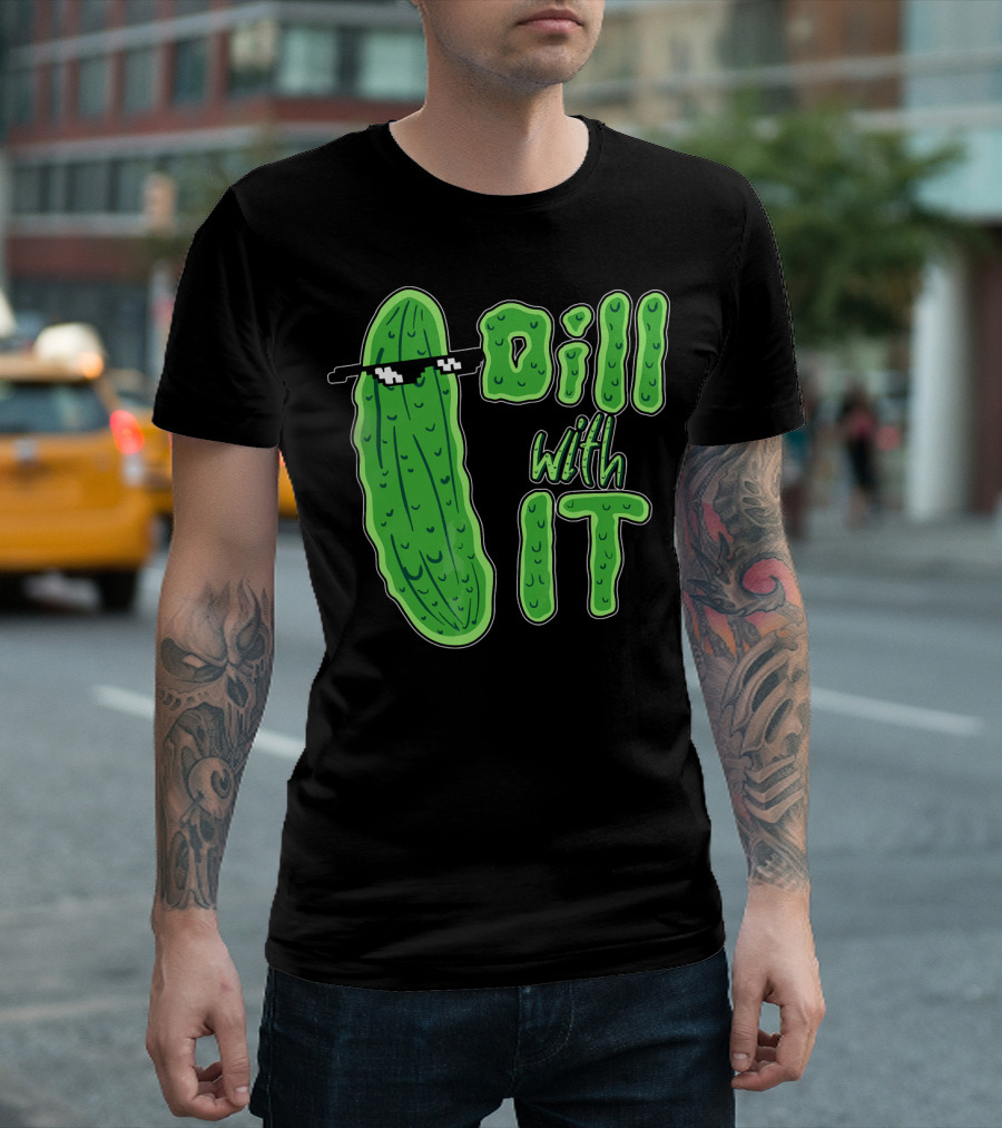 Dill With It Meme Funny Pickle Wearing Sunglasses T-Shirt