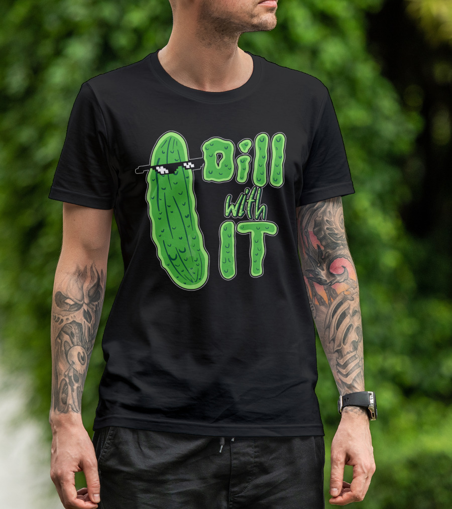 Dill With It Meme Funny Pickle Wearing Sunglasses T-Shirt