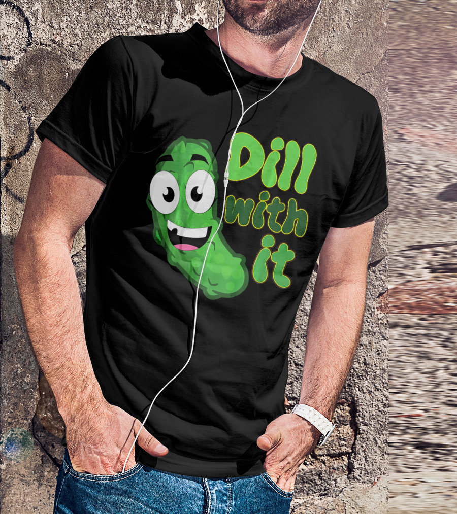 Dill With It Funny Saying Vegetarian Pic Comic Pickle T-Shirt