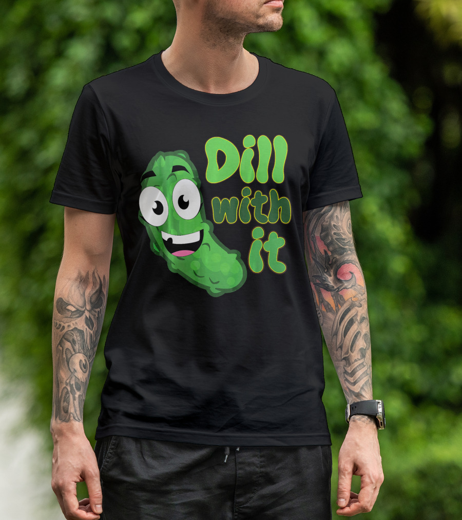 Dill With It Funny Saying Vegetarian Pic Comic Pickle T-Shirt
