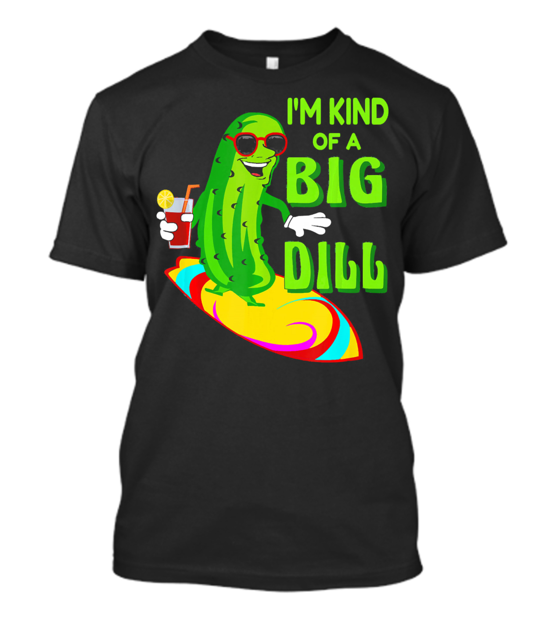 I'm Kind Of A Big Dill Pickle Surfing In Sunglasses With Drink T-Shirt