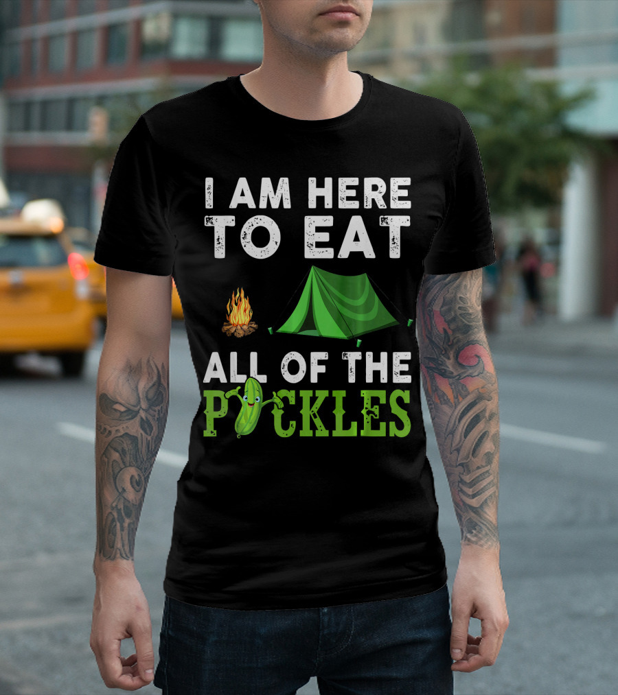 I Am Here To Eat All Of The Pickles Camping Tent Campfire T-Shirt