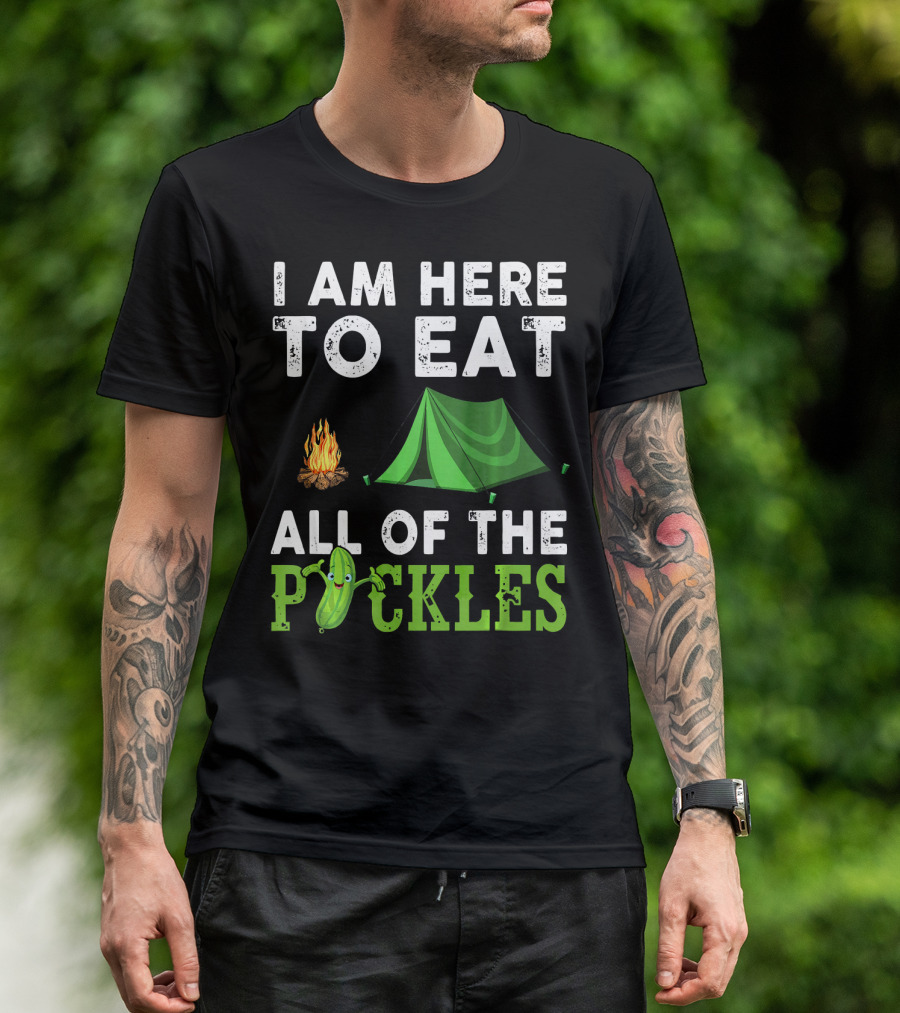 I Am Here To Eat All Of The Pickles Camping Tent Campfire T-Shirt