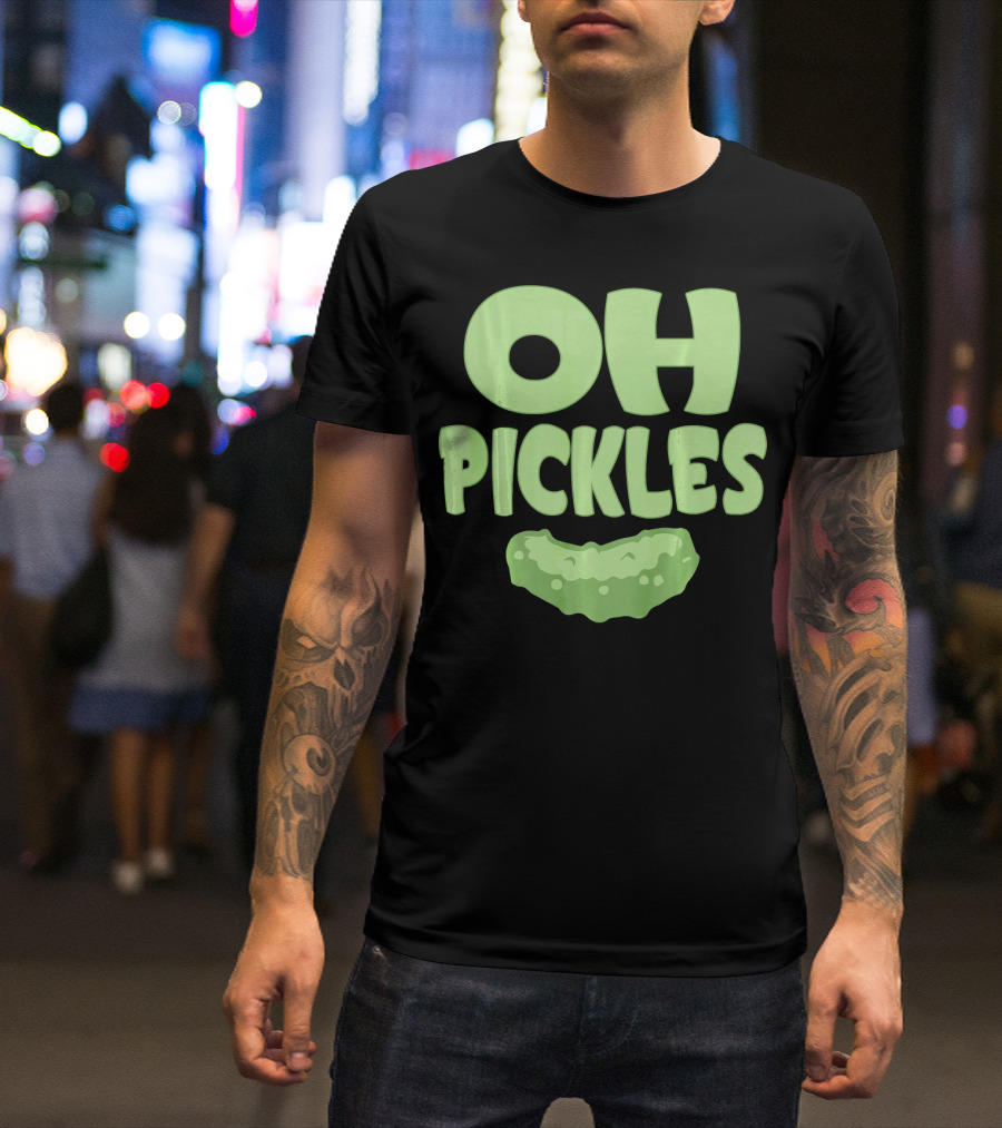 Oh Pickles Funny Pickle Food Lover Humor T-Shirt