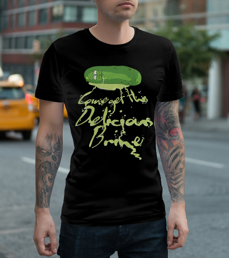 Rick and Morty Pickle Rick Come Get This Delicious Brine T-Shirt