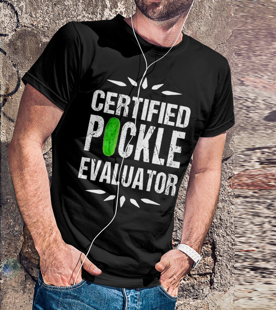 Certified Pickle Evaluator Funny Pickle T-Shirt