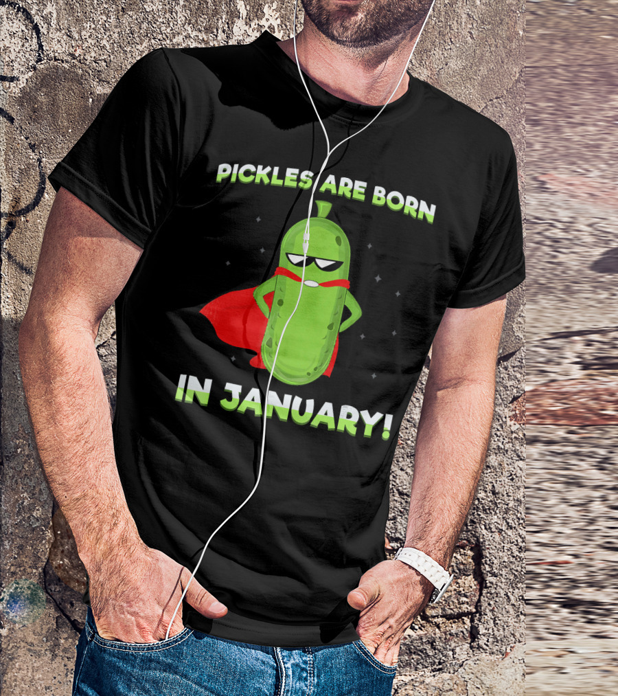 Pickles Are Born In January Superhero Attitude T-Shirt