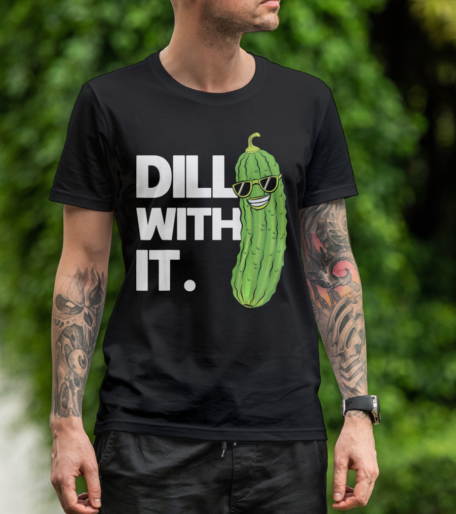Dill With It Funny Pickle Joke Pun Pickle Wearing Sunglasses T-Shirt