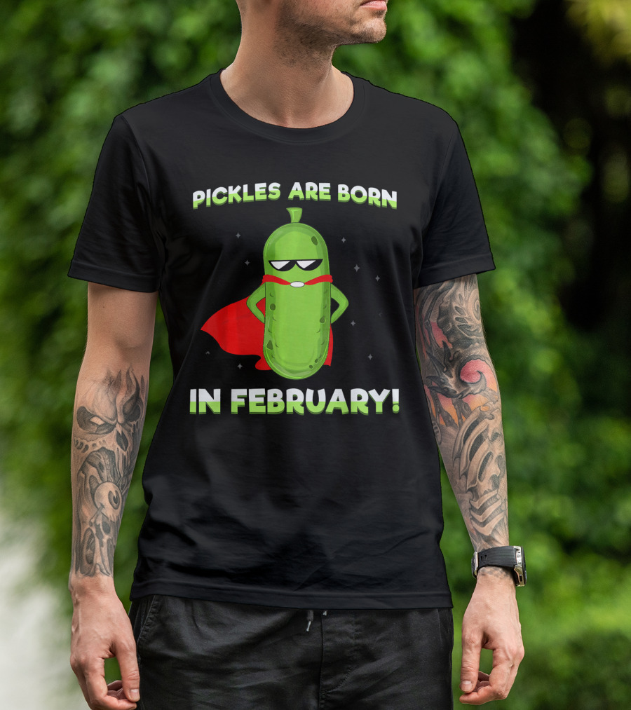 Pickles Are Born In February Funny Superhero Pickle T-Shirt
