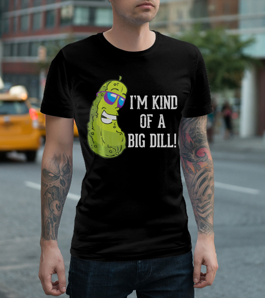 I'm Kind Of A Big Dill Pickle With Sunglasses T-Shirt