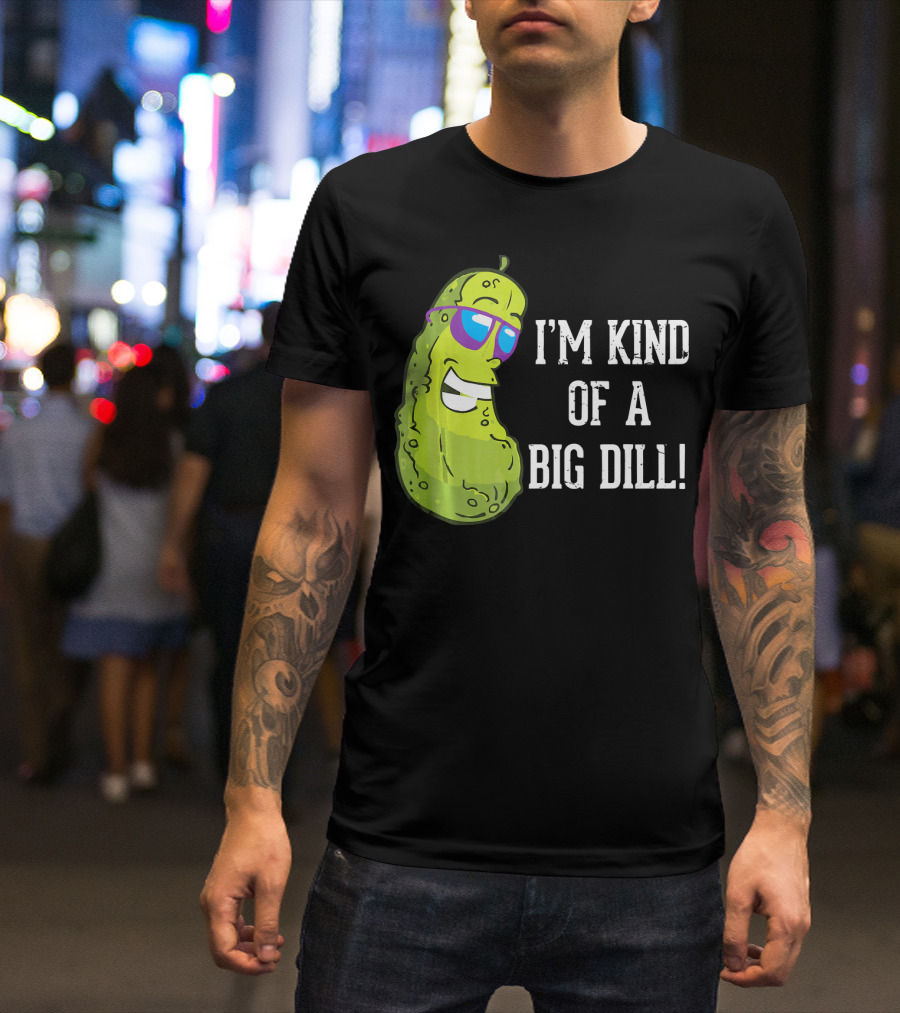 I'm Kind Of A Big Dill Pickle With Sunglasses T-Shirt