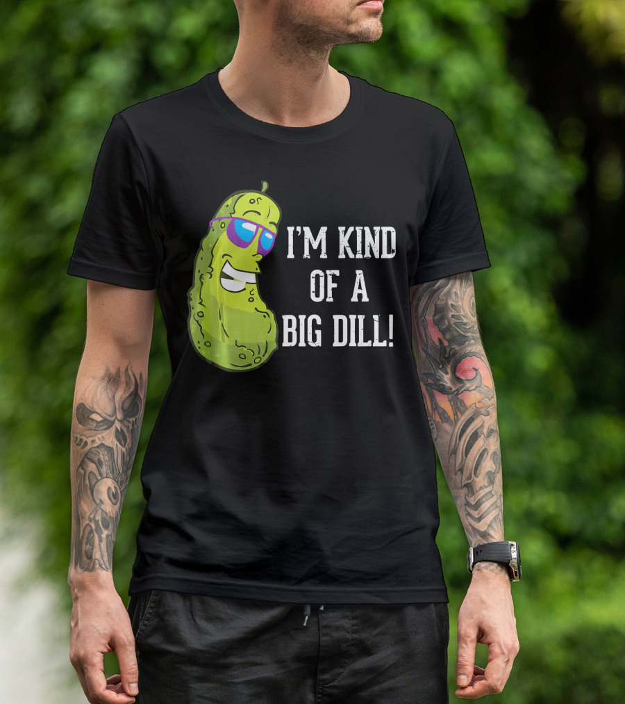 I'm Kind Of A Big Dill Pickle With Sunglasses T-Shirt
