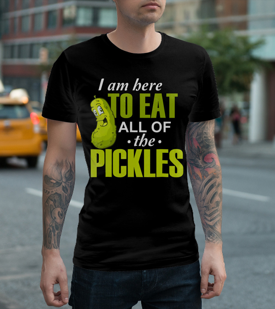 I Am Here To Eat All Of The Pickles Happy Pickle Character T-Shirt