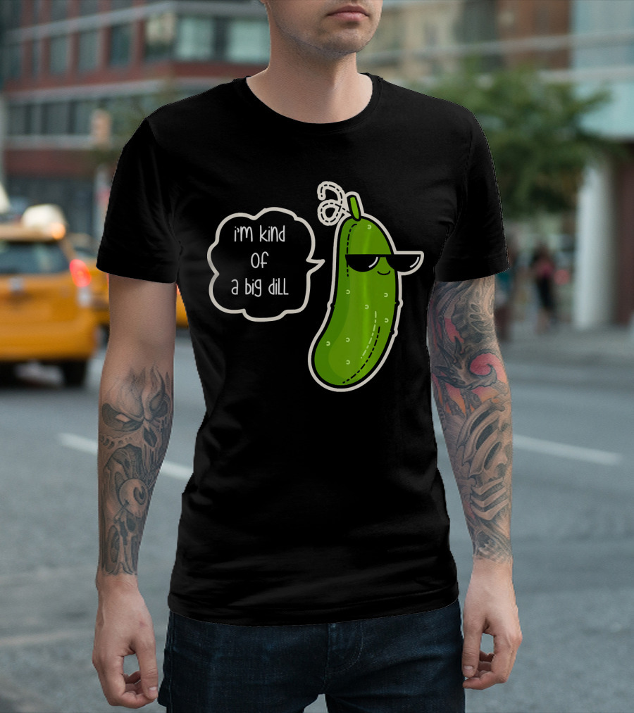 Funny Pickle with Sunglasses I'm Kind of a Big Dill T-Shirt