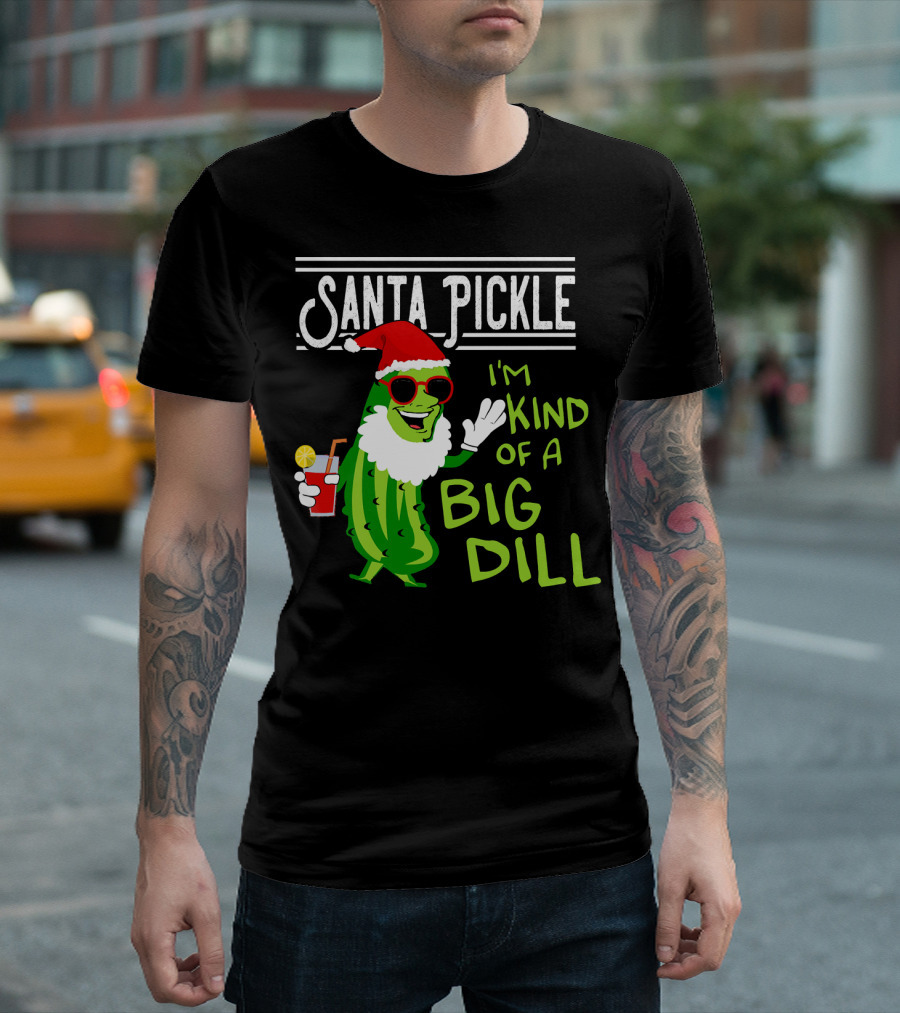 Santa Pickle I'm Kind of a Big Dill T-Shirt