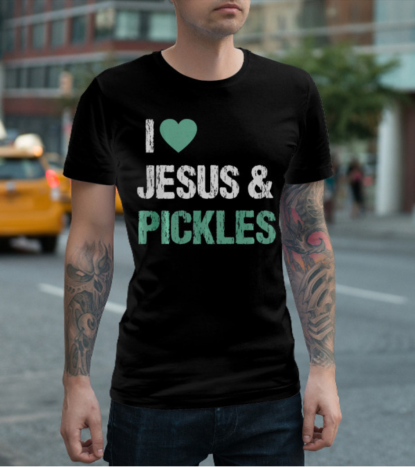 I Love Jesus And Pickles T-Shirt