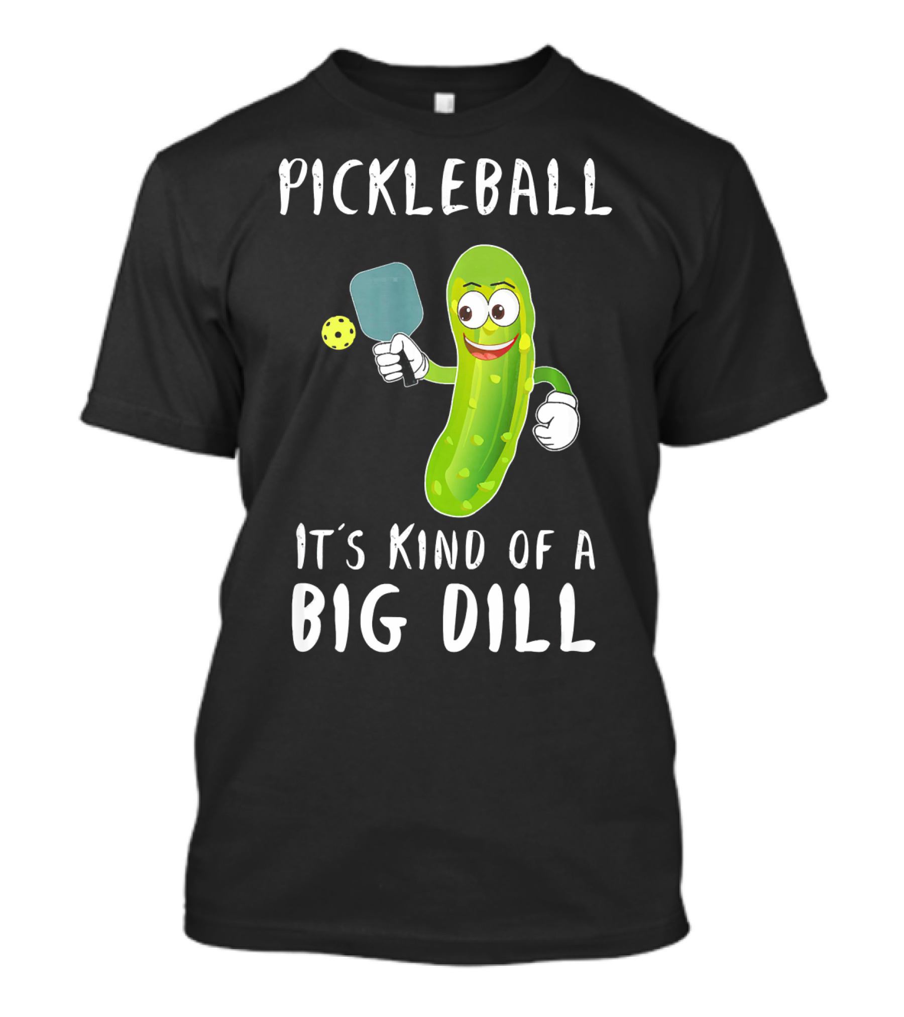 Pickleball Pickle It's Kind Of A Big Dill Player T-Shirt