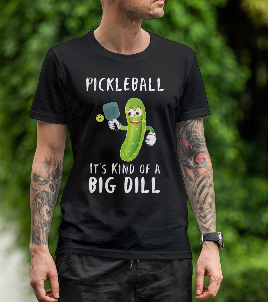 Pickleball Pickle It's Kind Of A Big Dill Player T-Shirt