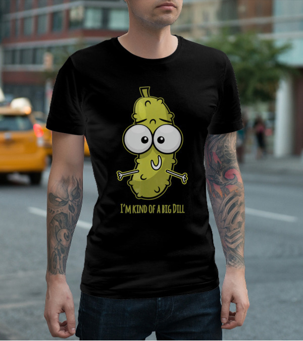 I'm Kind Of A Big Dill Pickle With Cartoon Eyes T-Shirt