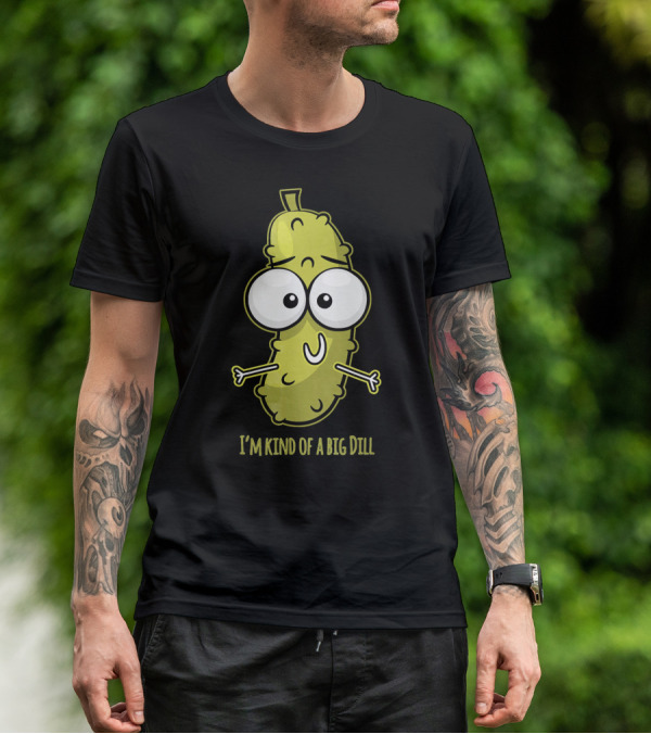 I'm Kind Of A Big Dill Pickle With Cartoon Eyes T-Shirt