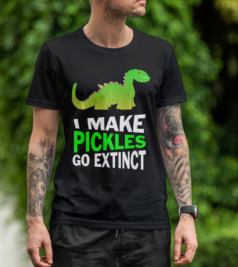 I Love Pickles I Make Pickles Go Extinct Dinosaur T-Shirt