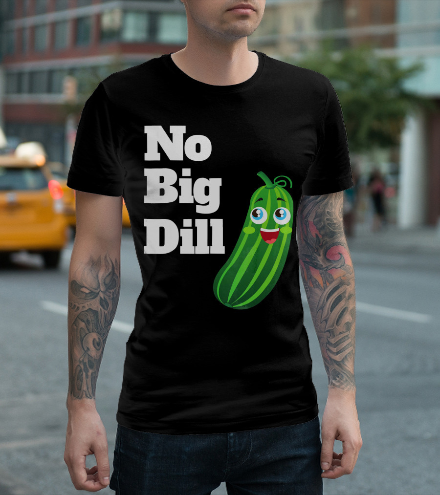 No Big Dill Funny Pickle Playful Face T-Shirt