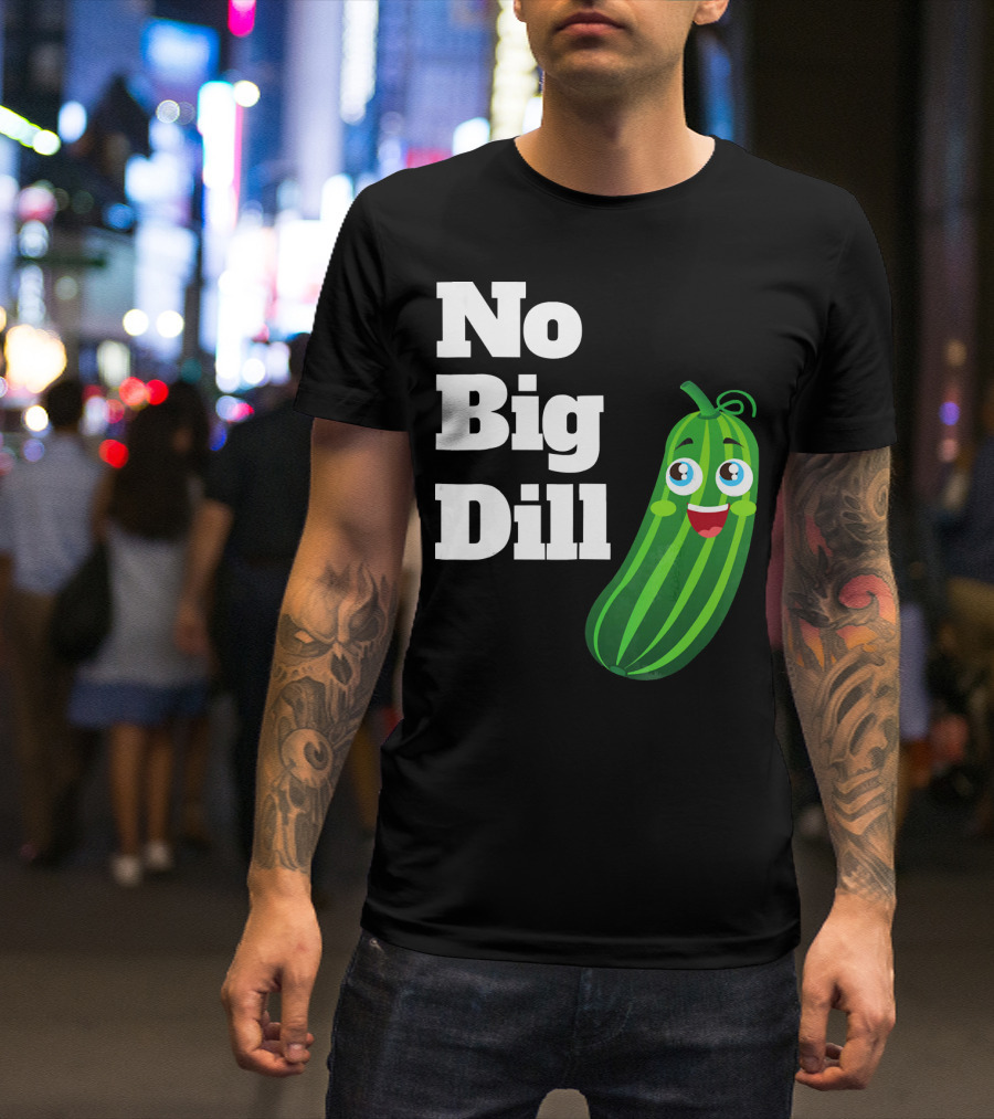 No Big Dill Funny Pickle Playful Face T-Shirt