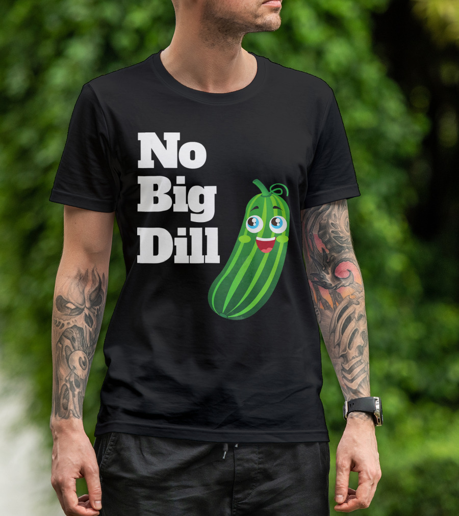 No Big Dill Funny Pickle Playful Face T-Shirt