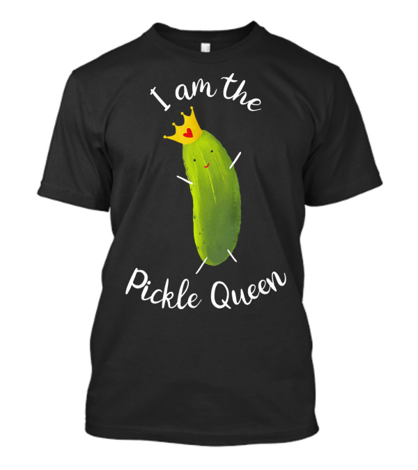 I Am The Pickle Queen T-Shirt
