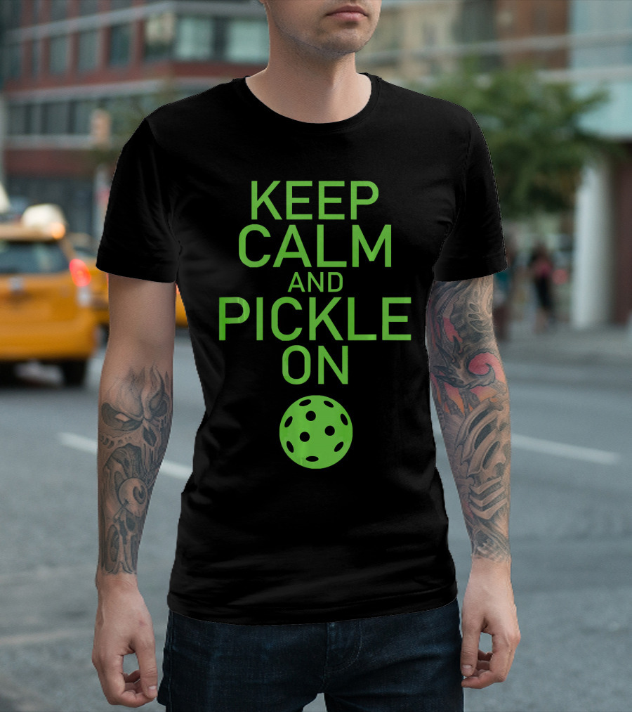 Keep Calm and Pickle On Pickleball Paddle Sports Motivation T-Shirt