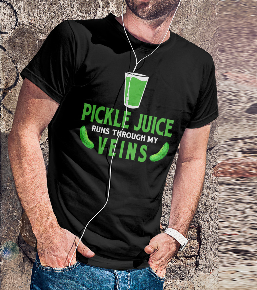 Pickle Juice Runs Through My Veins Sour Cup T-Shirt