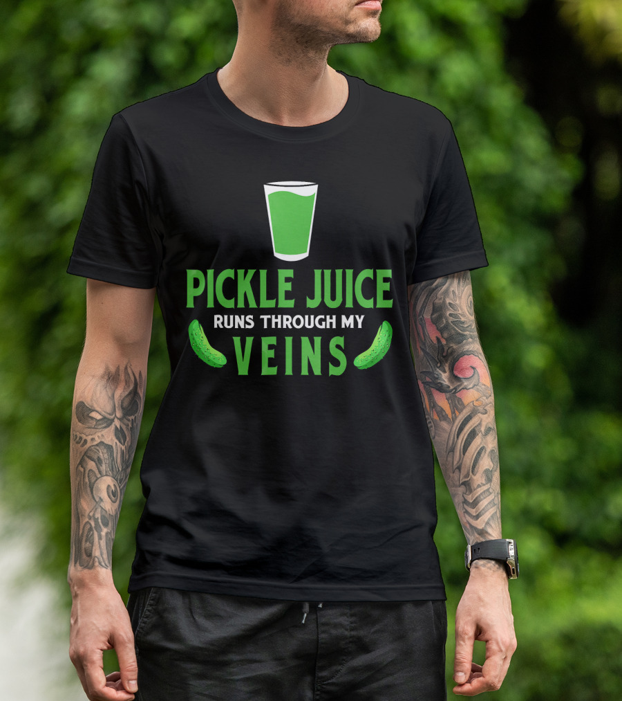 Pickle Juice Runs Through My Veins Sour Cup T-Shirt
