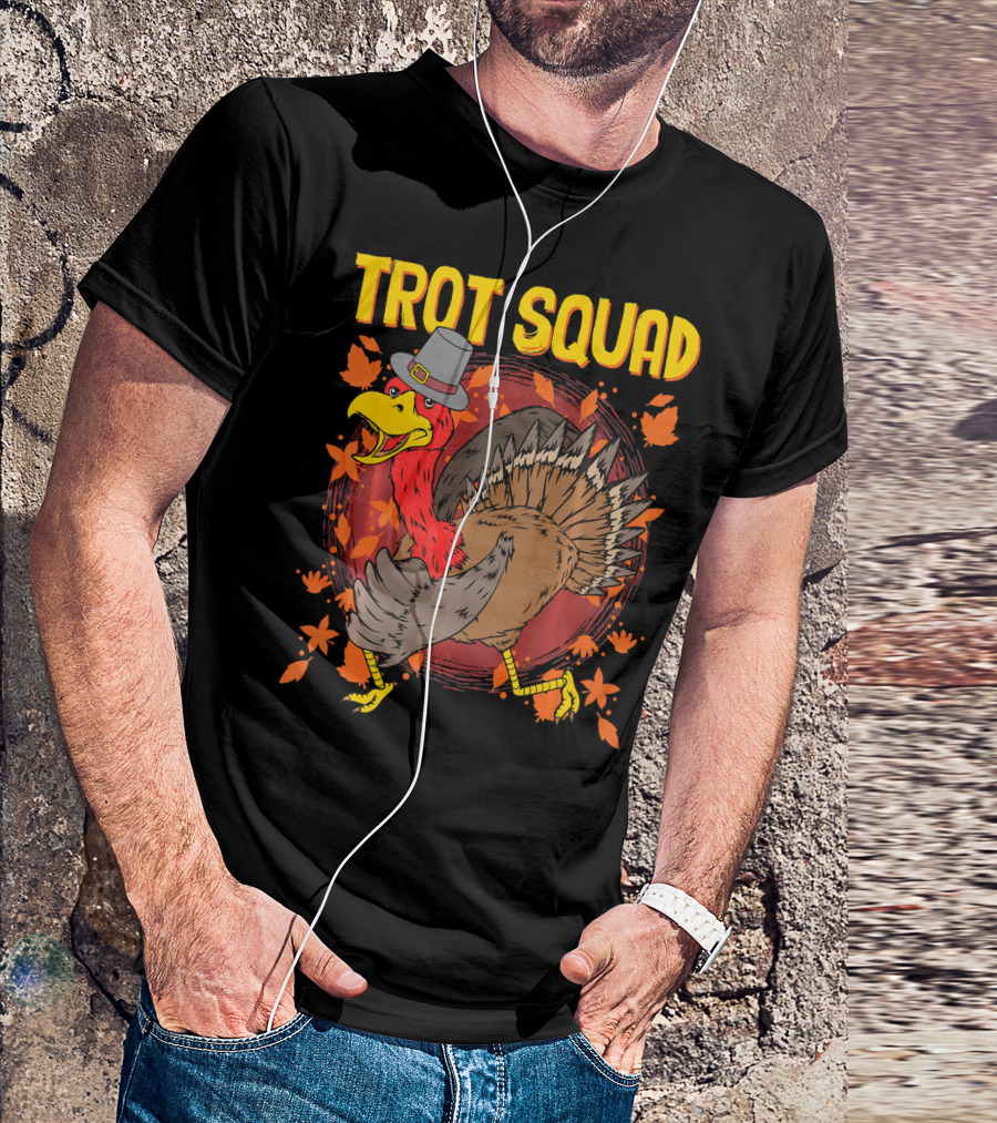 Trot Squad Thanksgiving Turkey With Pilgrim Hat And Autumn Leaves T-Shirt