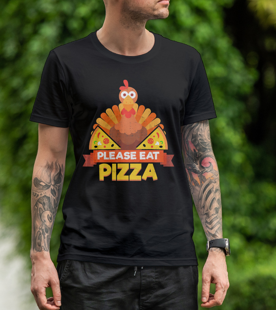 Please Eat Pizza With Turkey Slice Appeal T-Shirt