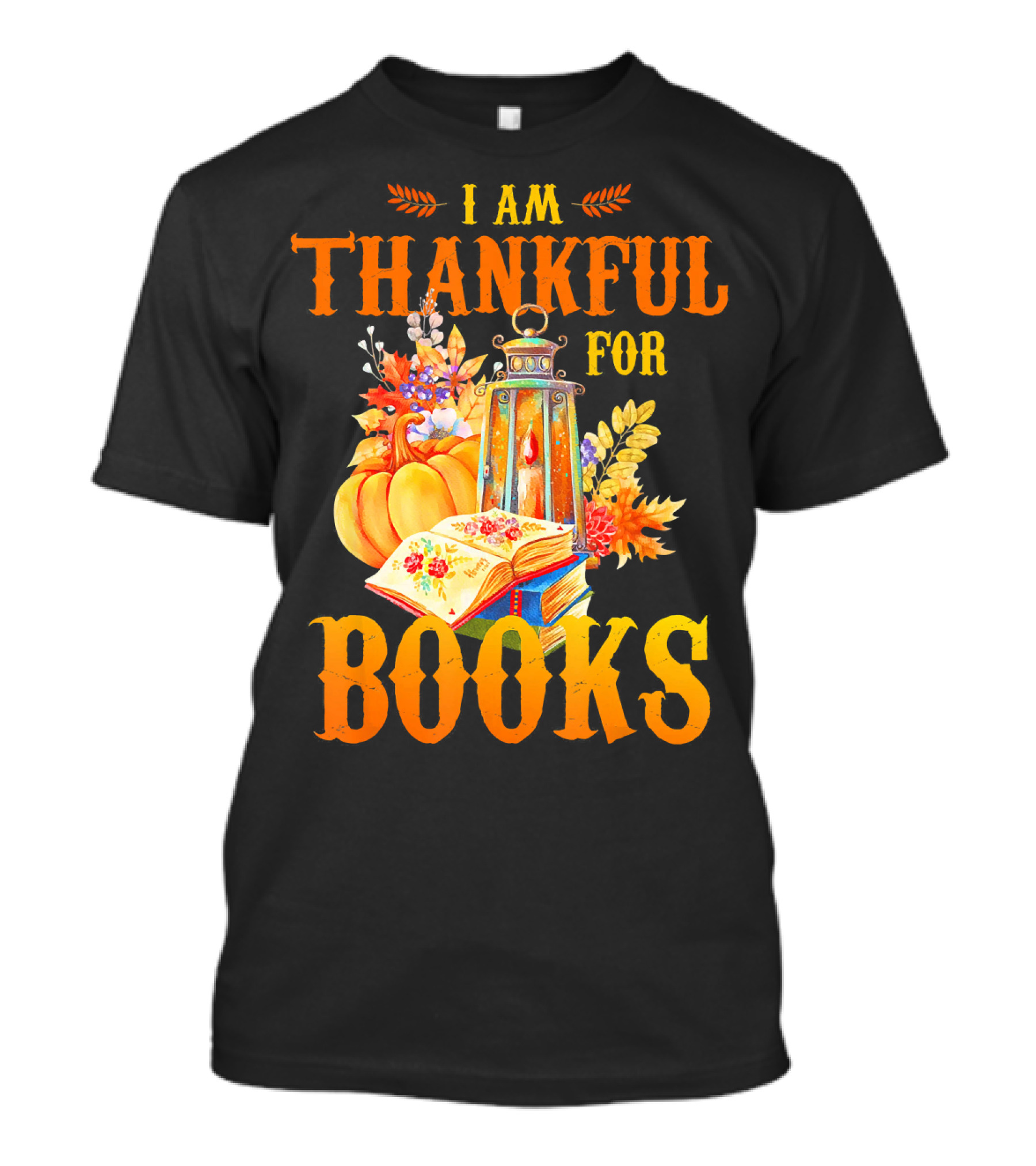 I Am Thankful For Books Librarian Thanks Autumn Lantern Pumpkins Fall Foliage T-Shirt