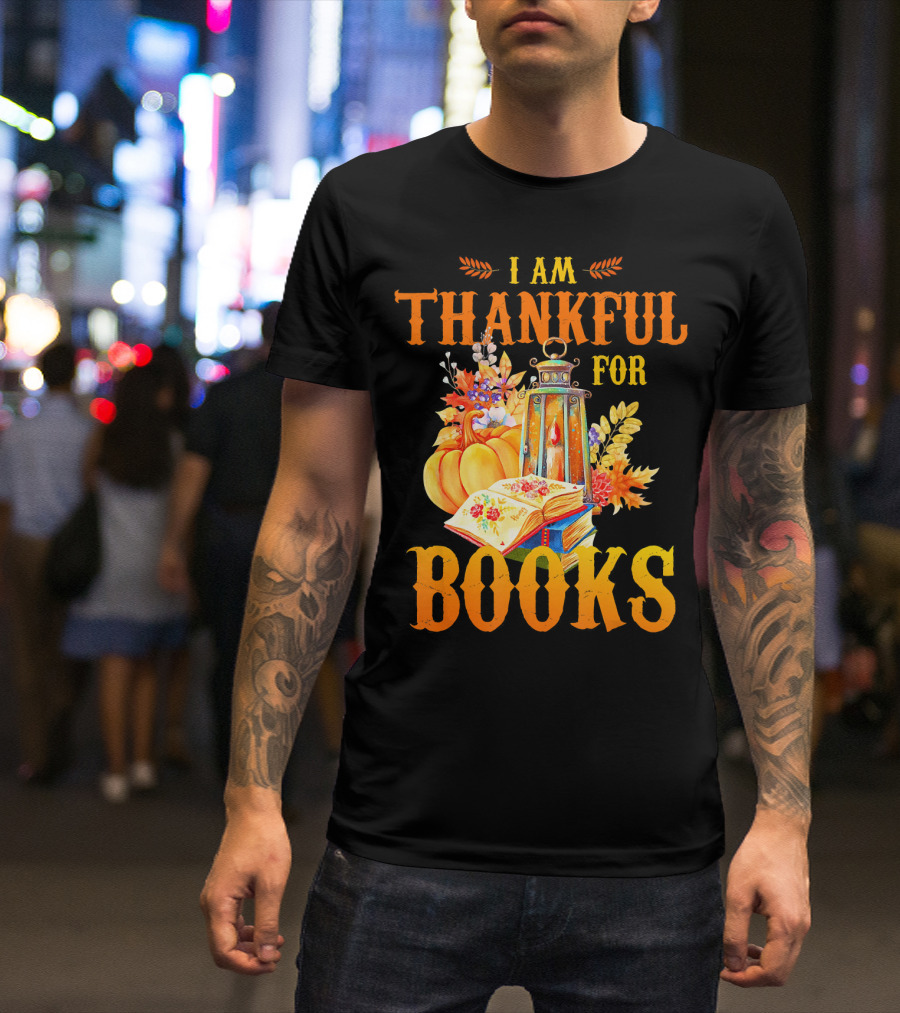 I Am Thankful For Books Librarian Thanks Autumn Lantern Pumpkins Fall Foliage T-Shirt