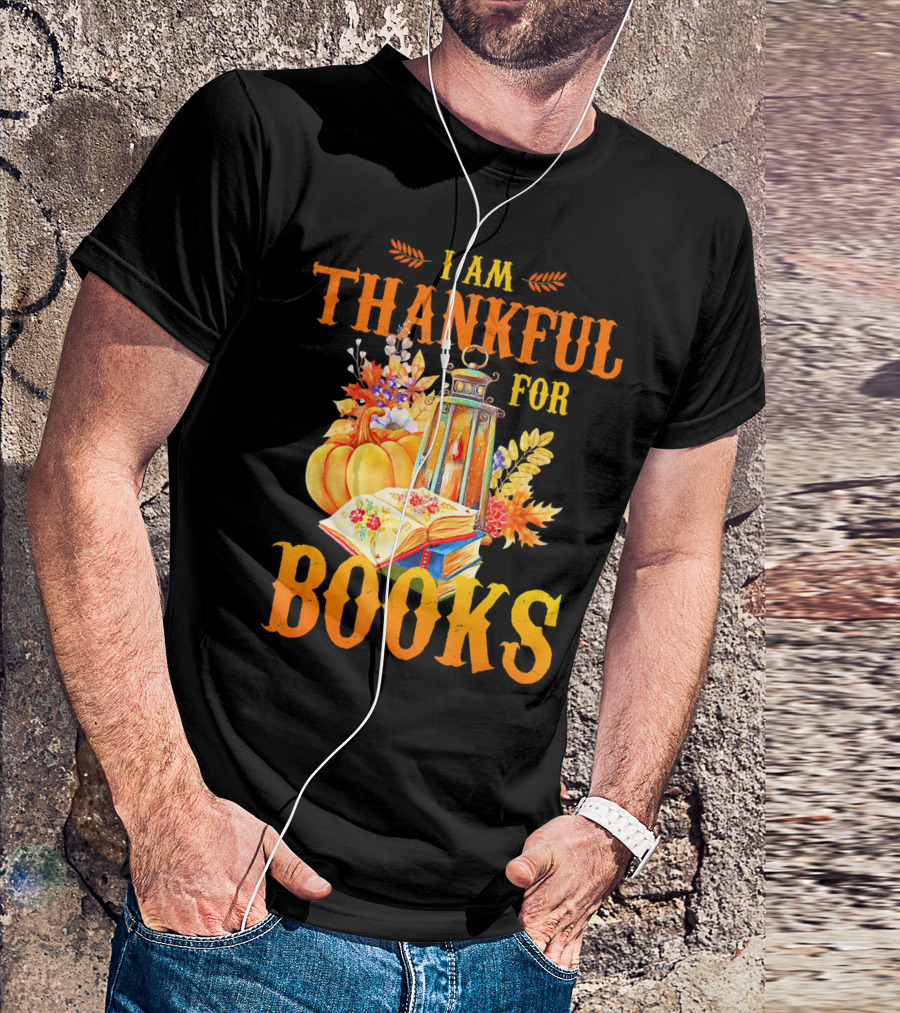 I Am Thankful For Books Librarian Thanks Autumn Lantern Pumpkins Fall Foliage T-Shirt