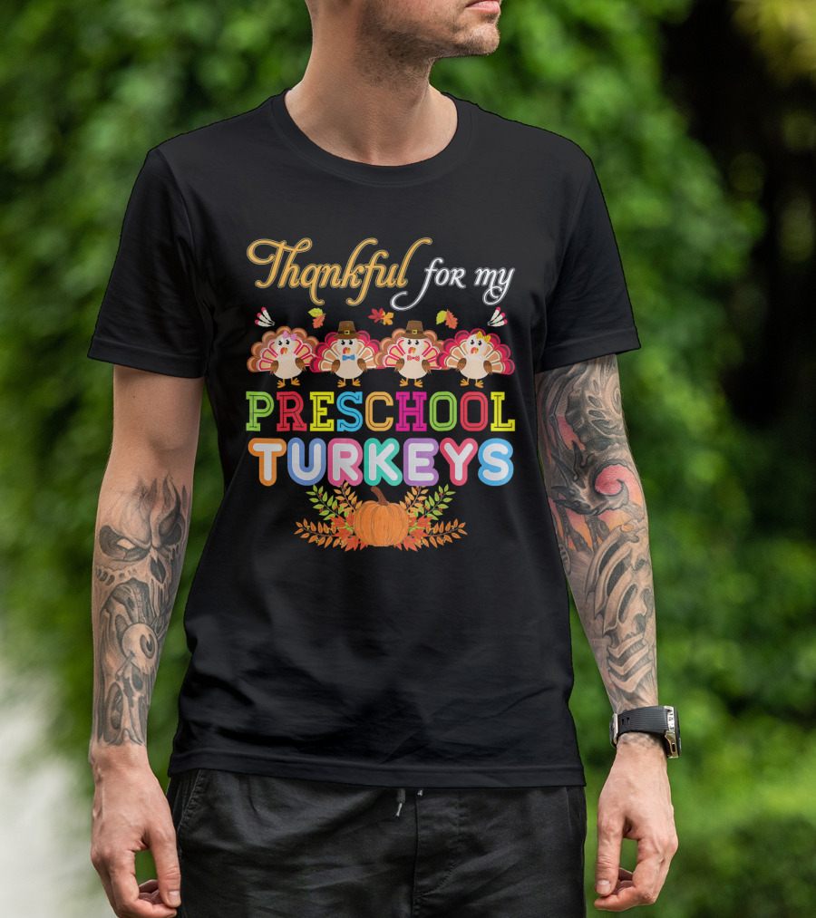 Thankful For My Preschool Turkeys Pumpkin Leaves T-Shirt