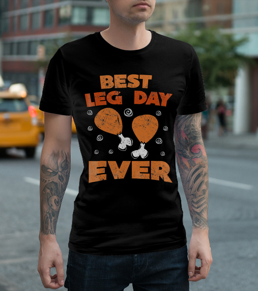 Best Leg Day Ever Thanksgiving Turkey Drumsticks T-Shirt